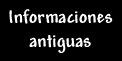 Informaciones antiguas