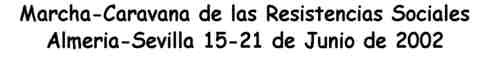Marcha-Caravana de las Resistencias Sociales (Almeria-Sevilla 16-21 de Junio de 2002)
