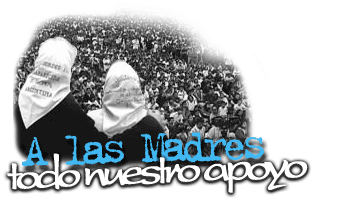 A las Madres, todo nuestro apoyo