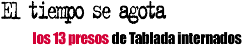 El tiempo se agota, los 13 presos de Tablada internados