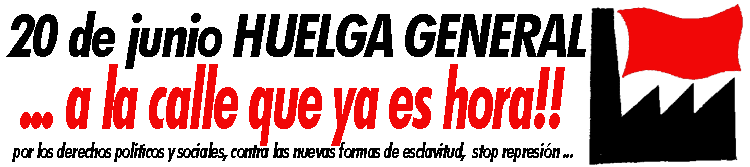 ... a la calle que ya es hora!!  20 de junio HUELGA GENERAL