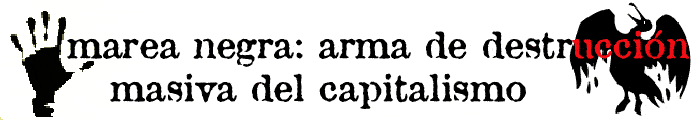 marea negra: arma de destruccin masiva del capitalismo