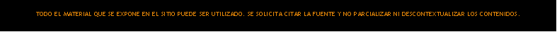 Cuadro de texto: TODO EL MATERIAL QUE SE EXPONE EN EL SITIO PUEDE SER UTILIZADO. SE SOLICITA CITAR LA FUENTE Y NO PARCIALIZAR NI DESCONTEXTUALIZAR LOS CONTENIDOS.