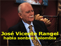 Jos Vicente Rangel habla sobre Colombia